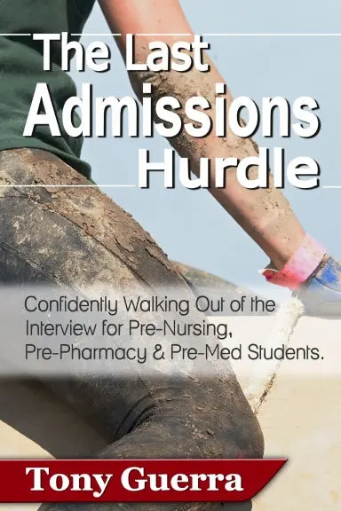 The Last Admissions Hurdle: Confidently Walking Out Of The Interview For Pre-Nursing, Pre-Pharmacy, And Pre-Med Students 1
