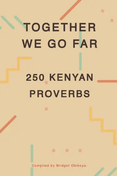 Together We Go Far:  250 Kenyan Proverbs 1