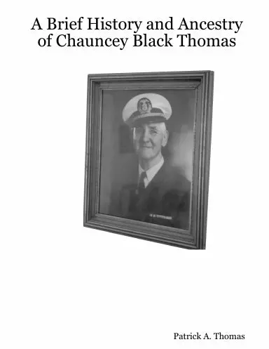 A Brief History And Ancestry Of Chauncey Black Thomas 1
