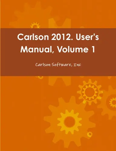 Carlson 2012. User's Manual, Volume 1 1