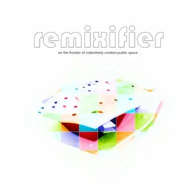 Remixifier: On The Frontier Of Collectively Created Public Space 1