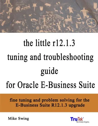 The Little R12.1.3 Upgrade Tuning And Troubleshooting Guide For Oracle E-Business Suite 1