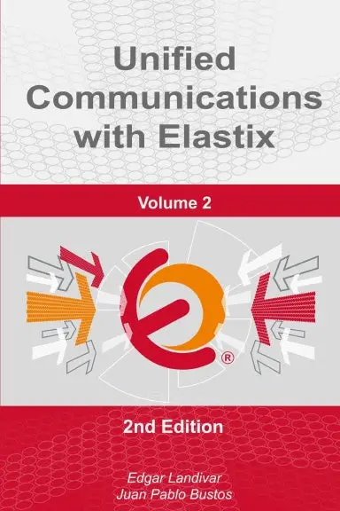Unified Communications With Elastix. Vol. 2 1