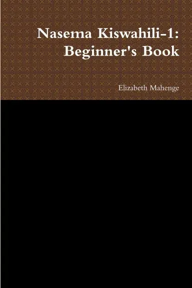 Nasema Kiswahili-1: Beginner's Book 1