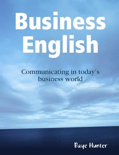 Business English: Communicating In Todayõs Business World 1