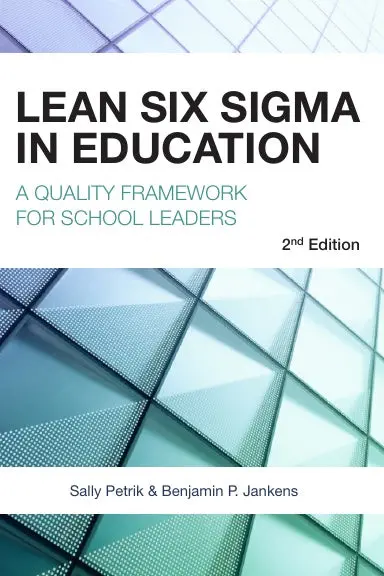 Lean Six Sigma In Education: A Quality Framework For School Leaders, 2Nd Edition 1