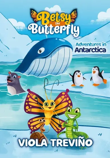 Betsy The Butterfly: Adventures In Antarctica 1