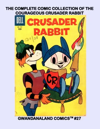 The Complete Comic Collection Of The Courageous Crusader Rabbit 1
