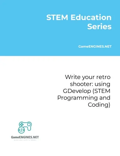 Stem Education Series: Write Your Retro Shooter: Using Gdevelop (Stem Programming And Coding Gameengines Tskills) 1