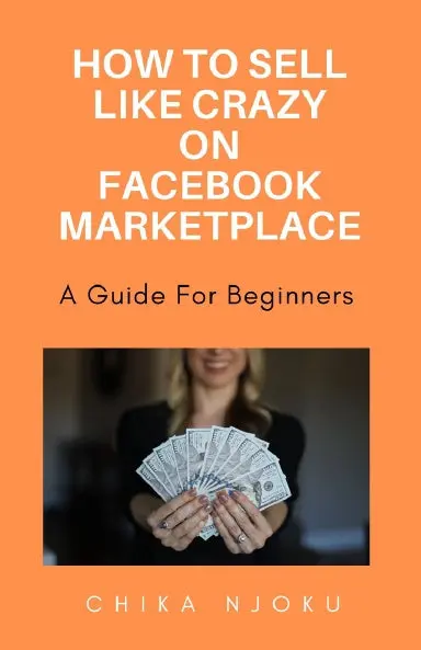 How To Sell Like Crazy On Facebook Marketplace- 2024 Edition: A Guide For Beginners 1