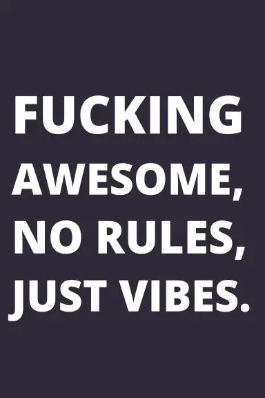 Notebook: Fucking Awesome, No Rules, Just Vibes. 1
