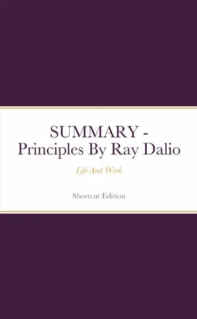 Summary - Principles: Life And Work By Ray Dalio 1