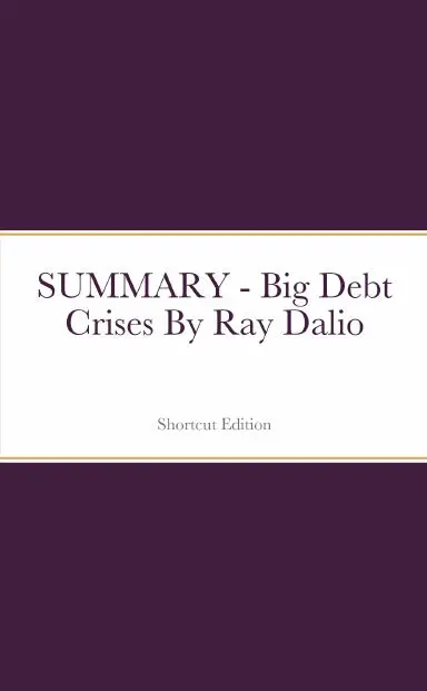 Summary - Big Debt Crises By Ray Dalio 1