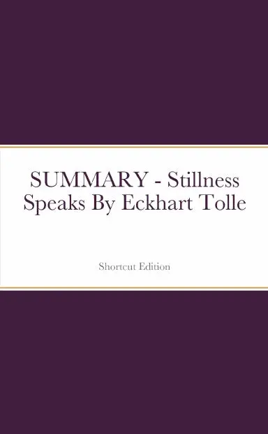 Summary - Stillness Speaks By Eckhart Tolle 1