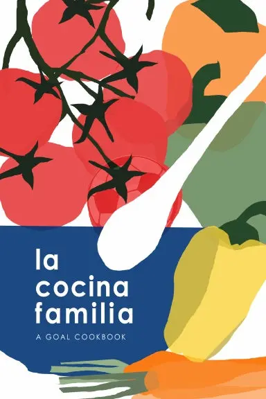 La Cocina Familia: A Goal Cookbook 1