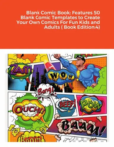 Blank Comic Book: Features 50 Blank Comic Templates To Create Your Own Comics For Fun Kids And Adults ( Book Edition:4) 1