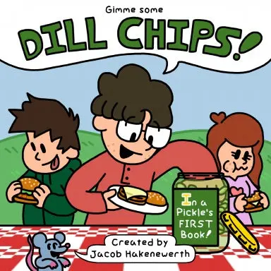 Gimme Some Dill Chips! In A Pickle's First Book 1