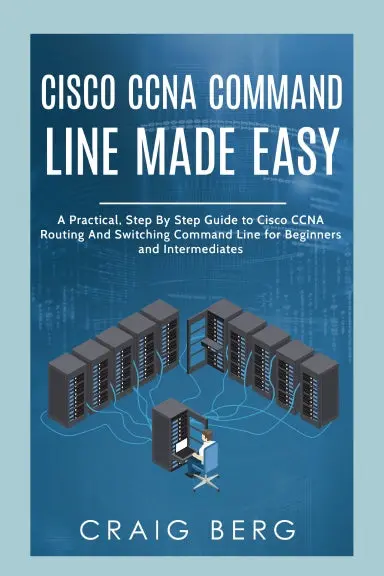 Cisco Ccna Command Guide For Beginners And Intermediates 1