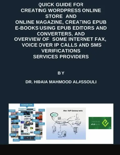Quick Guide For Creating Wordpress Online Store And Online Magazine, Creating Epub E-Books Using Epub Editors And Converters, And Overview Of Some Internet Fax, Voice Over Ip Calls And Sms Verifications Services Providers 1