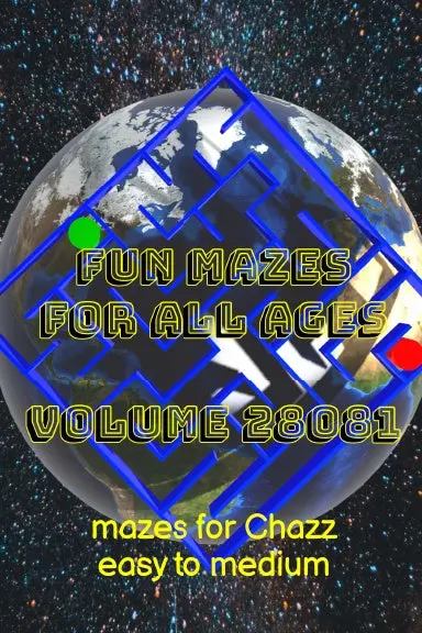 Fun Mazes For All Ages Volume 28081: Mazes For Chazz Ñ Easy To Medium 1