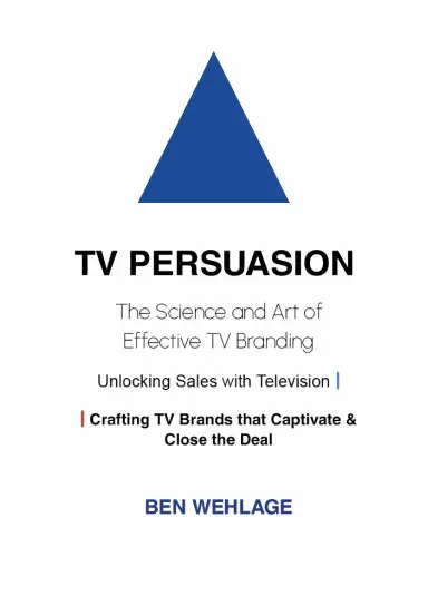 Tv Persuasion The Science And Art Of Effective Tv Branding 1