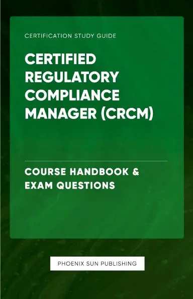 Certified Regulatory Compliance Manager (Crcm) - Course Handbook & Exam Questions 1