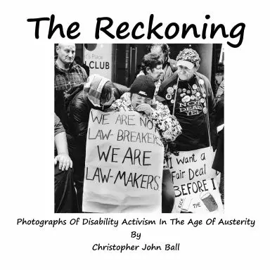 The Reckoning - Photographs Of Disability Activism In The Age Of Austerity 1