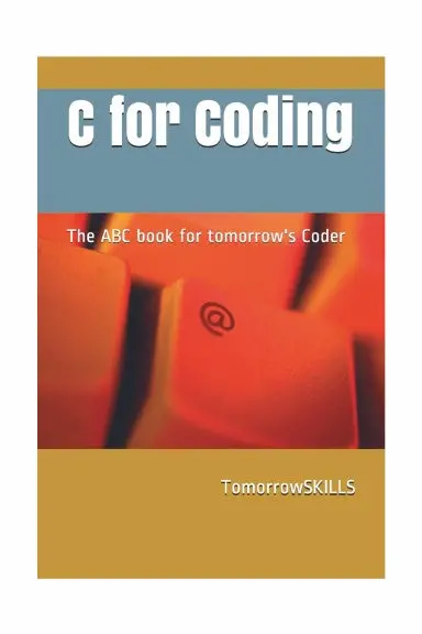 C For Coding The Abc Book For Tomorrow's Coder (T For Technology Tskills) 1