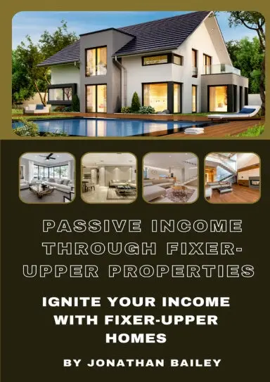 Passive Income Through Fixer-Upper Properties 1