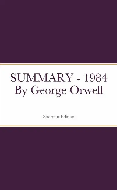 Summary - 1984 By George Orwell 1