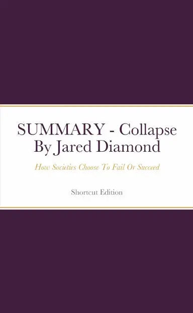Summary - Collapse: How Societies Choose To Fail Or Succeed By Jared Diamond 1