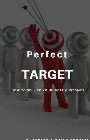 Perfect Target: How To Sell To Your Ideal Customer 1