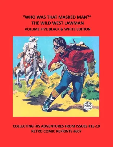 Òwho Was That Masked Man?Ó The Wild West Lawman Volume Five Black & White Edition 1