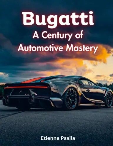 Bugatti: A Century Of Automotive Mastery 1