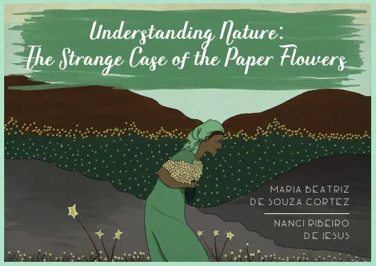 Understanding Nature: The Strange Case Of The Paper Flowers 1