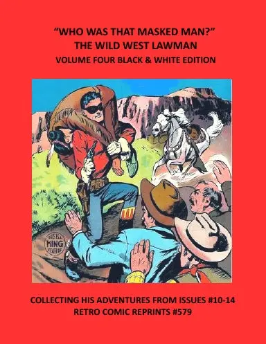 Òwho Was That Masked Man?Ó The Wild West Lawman Volume Four Black & White Edition 1