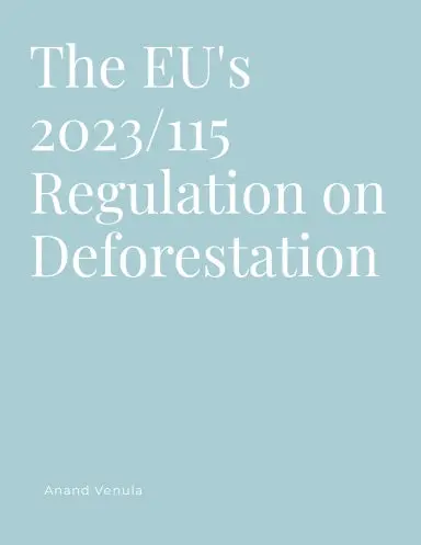 The Eu's 2023/115 Regulation On Deforestation:A Guide To Compliance, Framework, And Sustainable Solutions 1