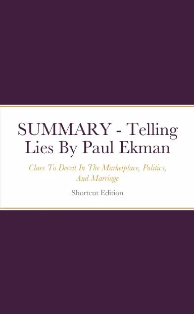 Summary - Telling Lies: Clues To Deceit In The Marketplace, Politics, And Marriage By Paul Ekman 1