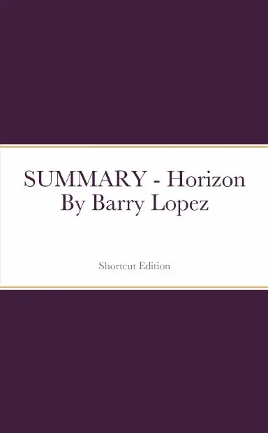 Summary - Horizon By Barry Lopez 1