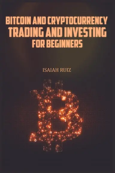 Bitcoin And Cryptocurrency Trading And Investing For Beginners 1