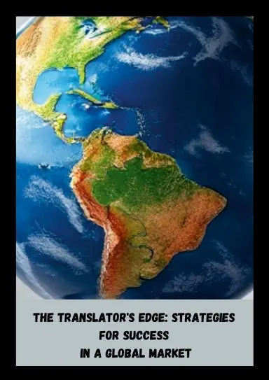 The Translator's Edge: Strategies For Success In A Global Market 1