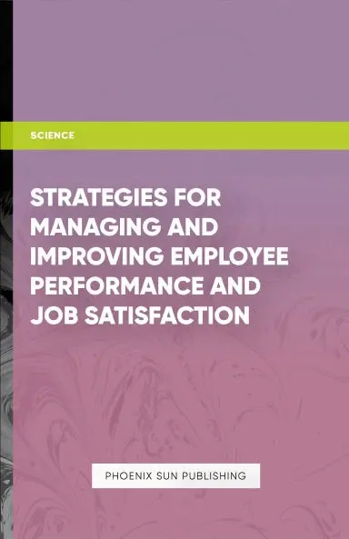 Strategies For Managing And Improving Employee Performance And Job Satisfaction 1