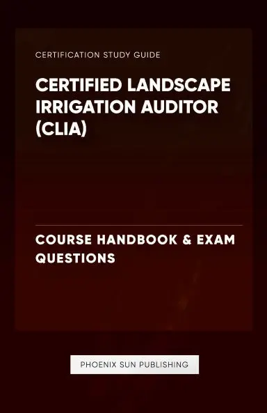 Certified Landscape Irrigation Auditor (Clia) - Course Handbook & Exam Questions 1