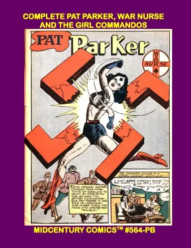Complete Pat Parker, War Nurse, And The Girl Commandos (Paperback Edition) 1