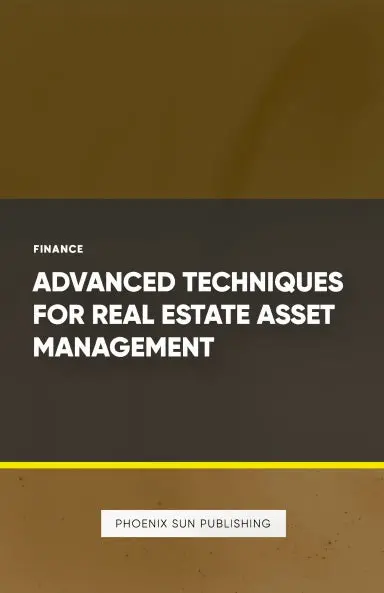 Advanced Techniques For Real Estate Asset Management 1