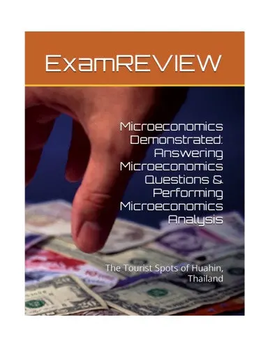 Microeconomics Demonstrated: Answering Microeconomics Questions & Performing Microeconomics Analysis: The Tourist Spots Of Huahin, Thailand (The Exam Skills Series) 1