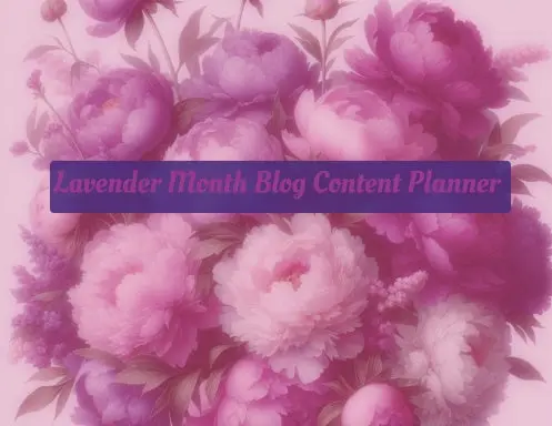 Lavender Month Blog Content Planner 1