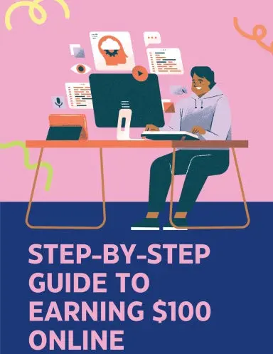 Step-By-Step Guide To Earning $100 Online 1
