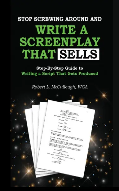 Stop Screwing Around And Write A Screenplay That Sells 1