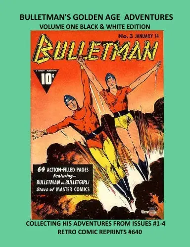 Bulletman's Golden Age Adventures Volume One Black & White Edition 1